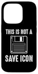 Coque pour iPhone 14 Pro Citation amusante de Computer Nerd - This Is Not a Save Icon