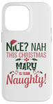 iPhone 14 Pro Max MARY Personalized Christmas Naughty Nice MARY Name Case