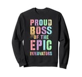 PROUD BOSS OF EPIC INNOVATORS Awesome Leader Epic Chief Sweatshirt