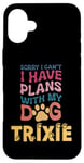 iPhone 16 Plus Dog Name Trixie Personalised Gift Busy With My Dog Trixie Case