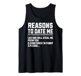 Funny Reasons To Date Me For Men Women Tank Top