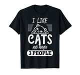 I Like Cats And Maybe 3 People Funny Cats Kittens Themed T-Shirt