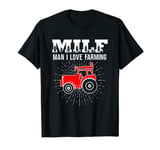 Man I Love Farming MILF - Farmer & Farm Life Fan T-Shirt