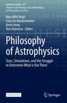 Philosophy of Astrophysics  Stars, Simulations, and the Struggle to Determine What is Out There