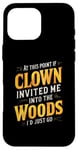 iPhone 16 Pro Max At this point if clown invited me into the woods I'd just go Case