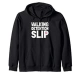 Student Teacher Life Appreciation Walking Detention Slip Zip Hoodie