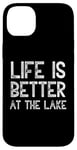 iPhone 14 Plus Life Is Better At The Lake Fishing Fish Fisherman Funny Sea Case