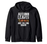 Autumn Leaves Are Falling Down Fall Leaves Zip Hoodie