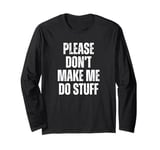 Funny In-laws Son In Law Please Don't Make Me Do Stuff Long Sleeve T-Shirt