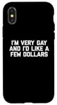 iPhone X/XS Funny Gay T-Shirt: I'm Very Gay & I'd Like A Few Dollars Case