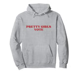 Pretty Girls Vote Y2k Aesthetic Pullover Hoodie