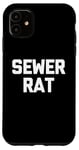 iPhone 11 Sewer Rat - Funny Saying Sarcastic Trash Street Rats Novelty Case