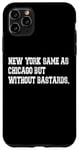 iPhone 11 Pro Max New York Same As Chicago but without Bastards Case