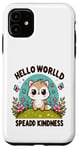 Coque pour iPhone 11 Hello World Diffuse la gentillesse Un message simple qui a un impact important.