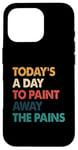 iPhone 16 Pro Art Therapy Quote Paint Away The Pains Retro Case