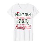 PAISLEY Personalized Christmas Naughty Nice PAISLEY Name T-Shirt