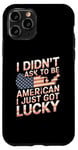 Coque pour iPhone 11 Pro Citations américaines « I Didn't Ask To Be American I Just Got Lucky »