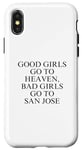 Coque pour iPhone X/XS Les bonnes filles vont au paradis, les mauvaises filles vont à San Jose