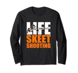 Funny Skeet Shooter Sport Shooting Life Skeet Shooting Long Sleeve T-Shirt