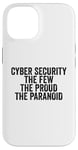 Coque pour iPhone 14 Cybersécurité The Few The Proud The Paranoid Funny Techie