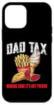 Coque pour iPhone 12 mini Papa Tax Food Fries Desserts Funny Saying Daddy Joke