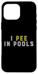 Coque pour iPhone 16 Pro Max Funny I PEE IN POOLS PISCINE Gonflable Piscine Grande Piscine