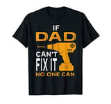 FAMILY 365 Father's Day Gift - If Dad Cant Fix It No One Can T-Shirt