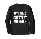 World’s Greatest Milkman Long Sleeve T-Shirt