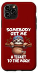 iPhone 11 Pro Sloth Somebody Get Me A Ticket To The Moon Cute Sloth Humor Case