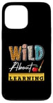 iPhone 13 Pro Max Wild About Learning First Day Of School Excited Students Case