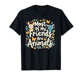 Funny Most of My Friends Are Animals Saying Floral Cute Pets T-Shirt