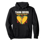 Tacos Never Broke My Heart Mexico Cinco De Mayo Party Pullover Hoodie