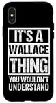 iPhone X/XS It's A Wallace Thing You Wouldn't Understand | Family Name Case