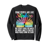 Funny Sarcastic Some People Are Like Slinkies Sweatshirt