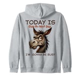 Today Is Slap An Idiot Day I'm Gonna Be Busy Zip Hoodie