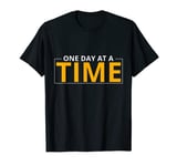 One Day At A Time T-Shirt