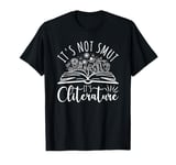 Not Smut It's Cliterature Funny Dark Romance Novel Reader T-Shirt