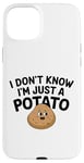 Coque pour iPhone 15 Plus I Don't Know I'm Just A Potato Funny Kawaii Patate Saying