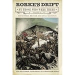 Rorke's Drift By Those Who Were There (inbunden, eng)