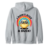 I Don't Give A Duck Lover Funny Duck Owner Rude I Love Duck Zip Hoodie