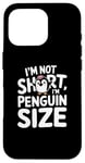 iPhone 16 Pro Funny Penguin Quotes Of I Am Not Short I Am Penguin Size Case