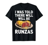 I Was Told There Will Be Runzas Funny Cheesy Runza Lover's T-Shirt