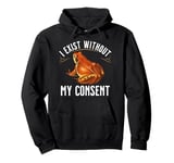 I Exist Without My Consent Funny Frog Saying Meme Men Women Pullover Hoodie