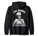 I'm Sorry The NICE Nurse Is On Vacation Ghost Skeleton Funny Zip Hoodie