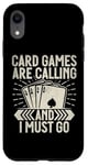 Coque pour iPhone XR Card Games are Calling and I must go Jeu de cartes