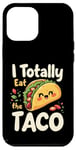 iPhone 12 Pro Max I Totally Eat The Taco Cute Taco Top Case