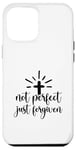 iPhone 12 Pro Max Not Perfect Just Forgiven Christian Religous Quote Art Case