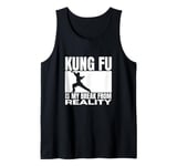 Kung Fu Is My Break From Reality Funny Kung Fu Fighting Tank Top