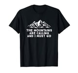 The Mountains Are Calling, And I Must Go Hiking Skiing T-Shirt