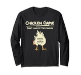 Chicken Game Don't Look At This Chicken Game Over Long Sleeve T-Shirt